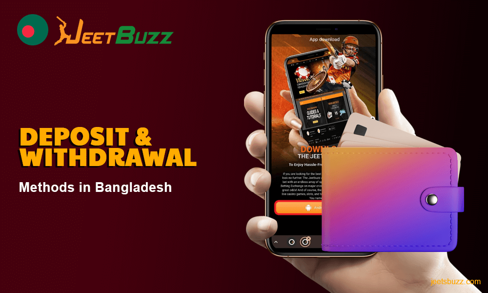 Short Information about Jeetbuzz Deposit & Withdrawal Methods in Bangladesh